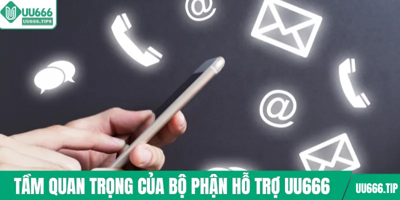 Tầm quan trọng của bộ phận hỗ trợ UU666