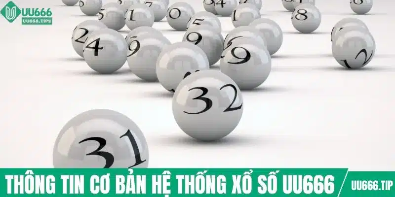 Thông tin cơ bản hệ thống xổ số UU666